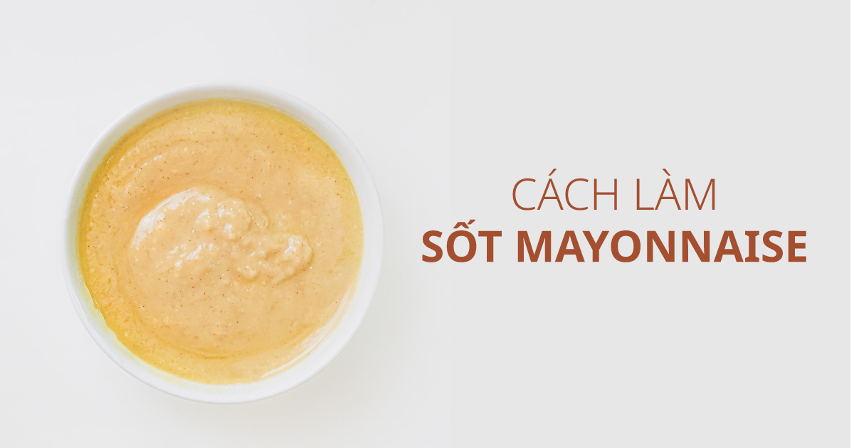 Cách Làm Sốt Mayonnaise - 3 Phút 2 Bước 1 Máy Xay 1 cách làm sốt mayonnaise
