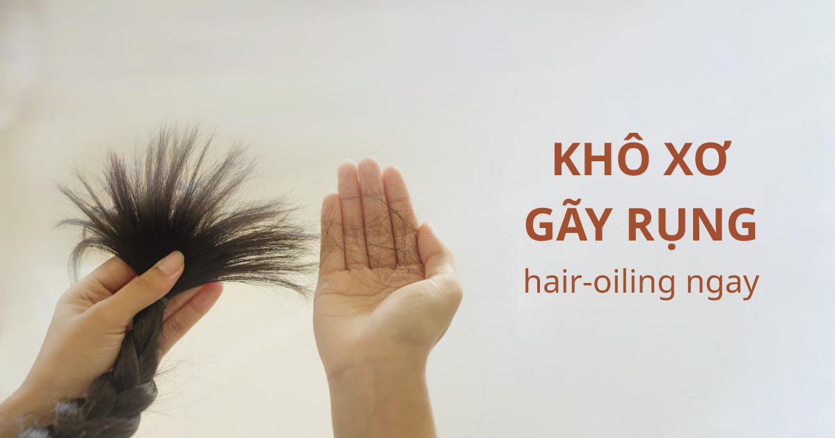 tóc khô xơ tóc cần ủ dầu hair oiling